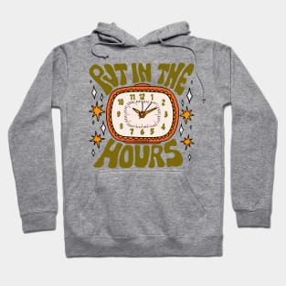 Put In The Hours Hoodie